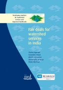 Developing markets for watershed services and improved livelihoods: Fair deals for watershed services in India - An IIED research paper